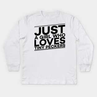 Just a girl who loves tiny peckers text art Kids Long Sleeve T-Shirt